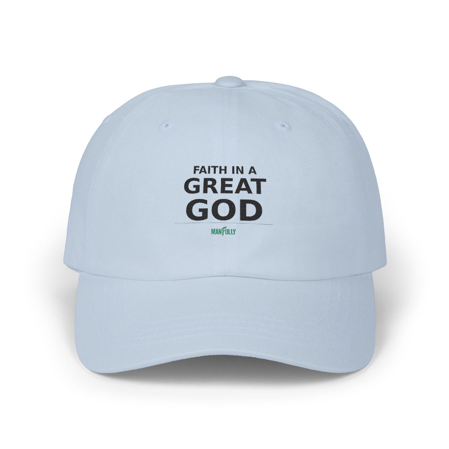 Manfully - Faith in a Great God Dad Cap | Embroidered Christian Hat