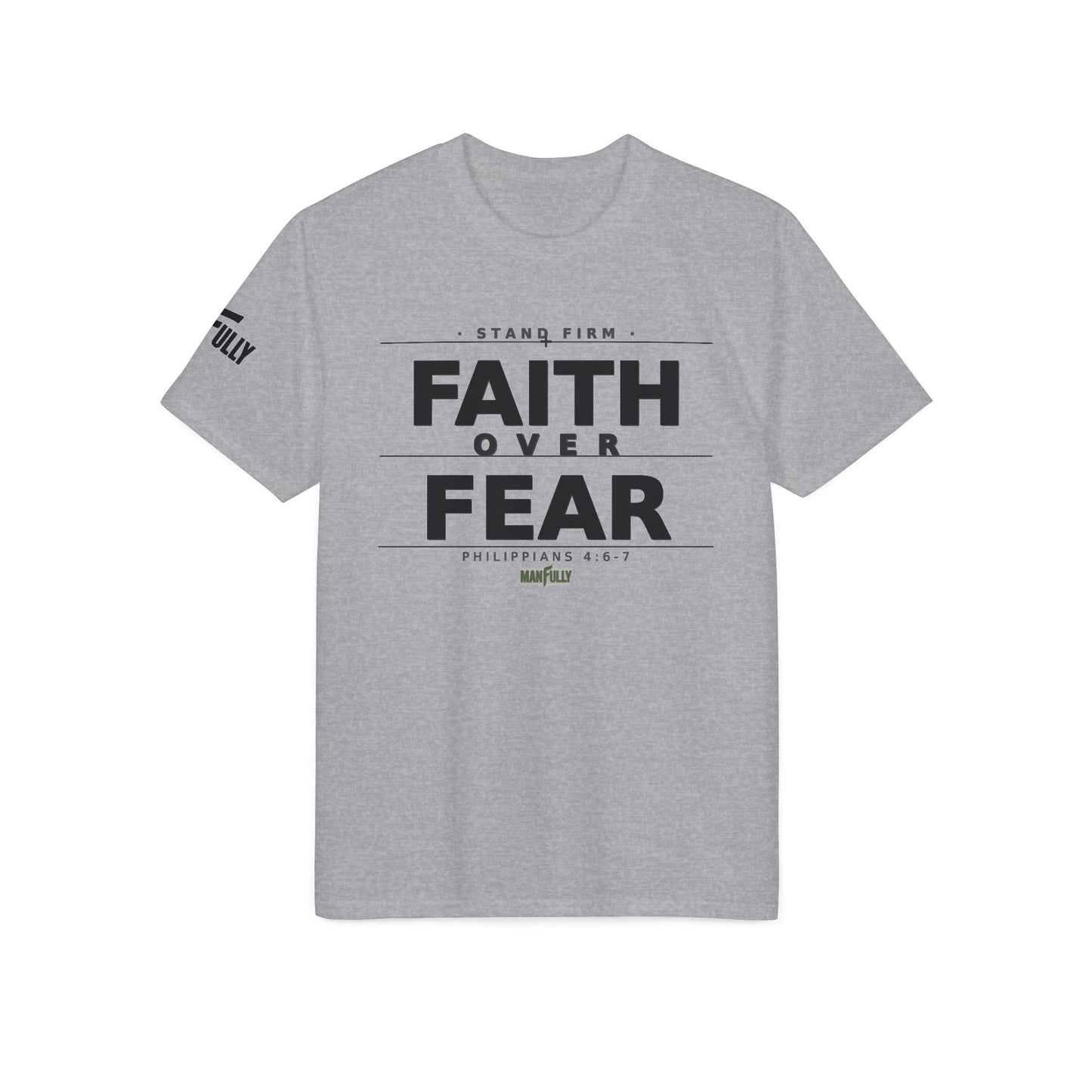 MANFULLY - Faith Over Fear T-Shirt | Front Print— Philippians 4:6-7 Inspirational Christian Tee