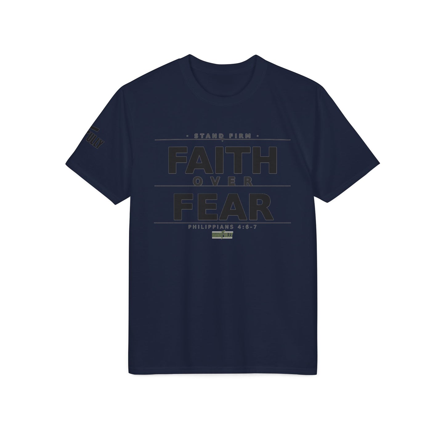 MANFULLY - Faith Over Fear T-Shirt | Front Print— Philippians 4:6-7 Inspirational Christian Tee