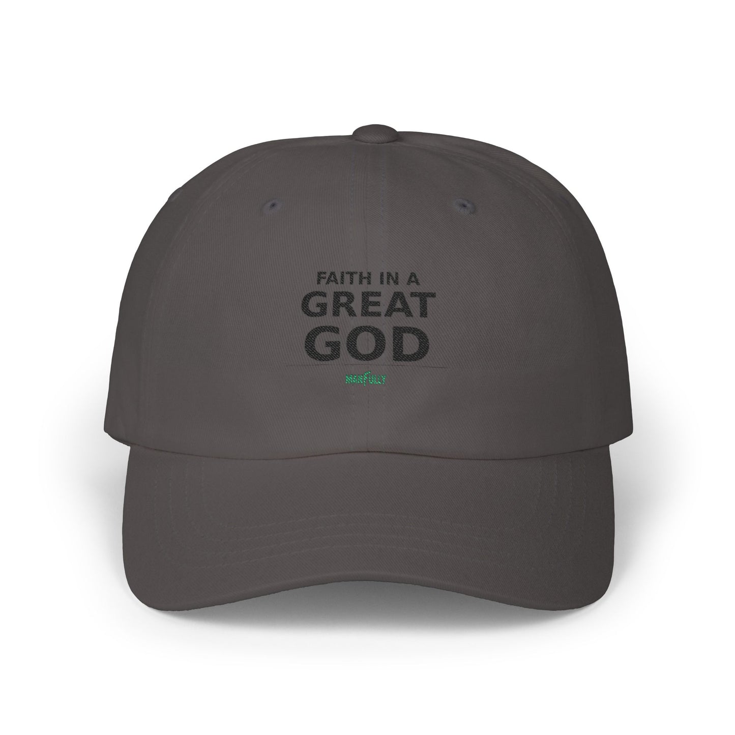 Manfully - Faith in a Great God Dad Cap | Embroidered Christian Hat