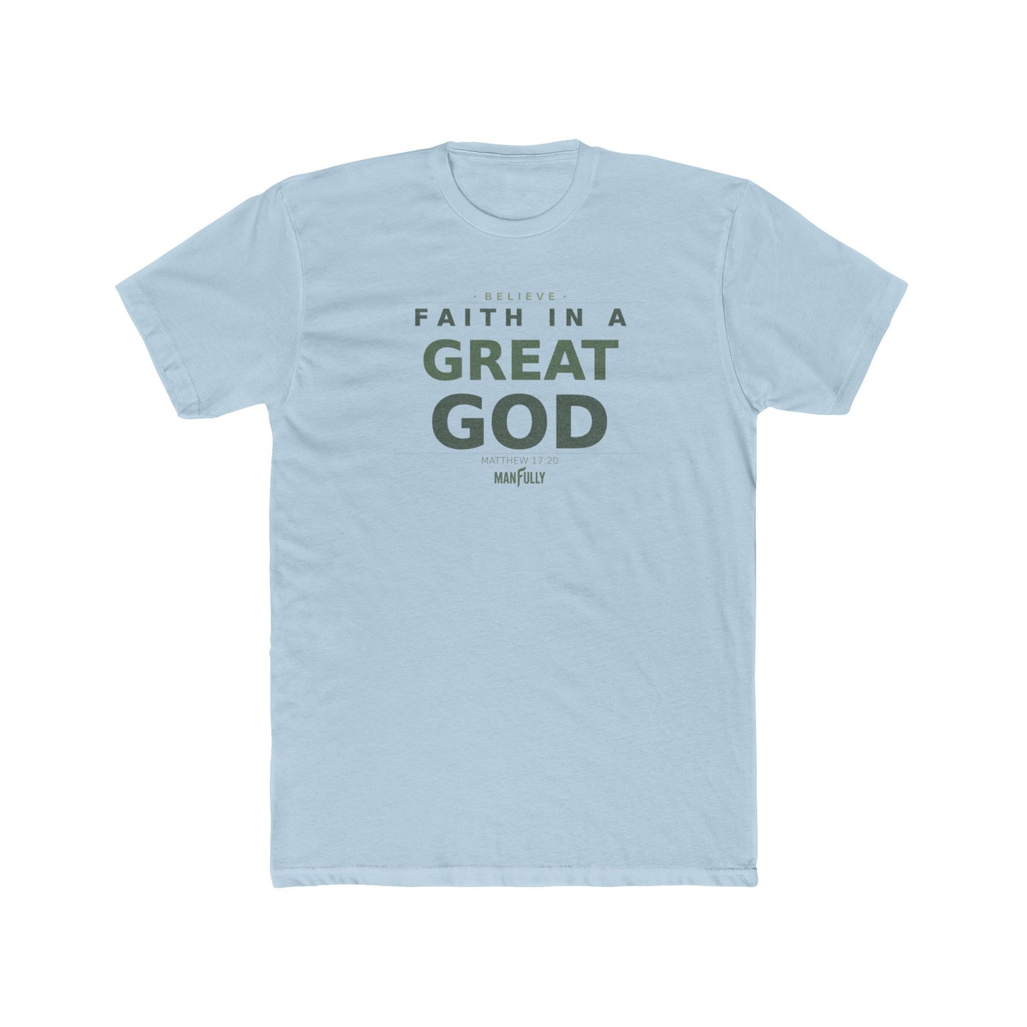 Manfully - Faith in a Great God Unisex Cotton Crew Tee | Inspirational Christian T-Shirt