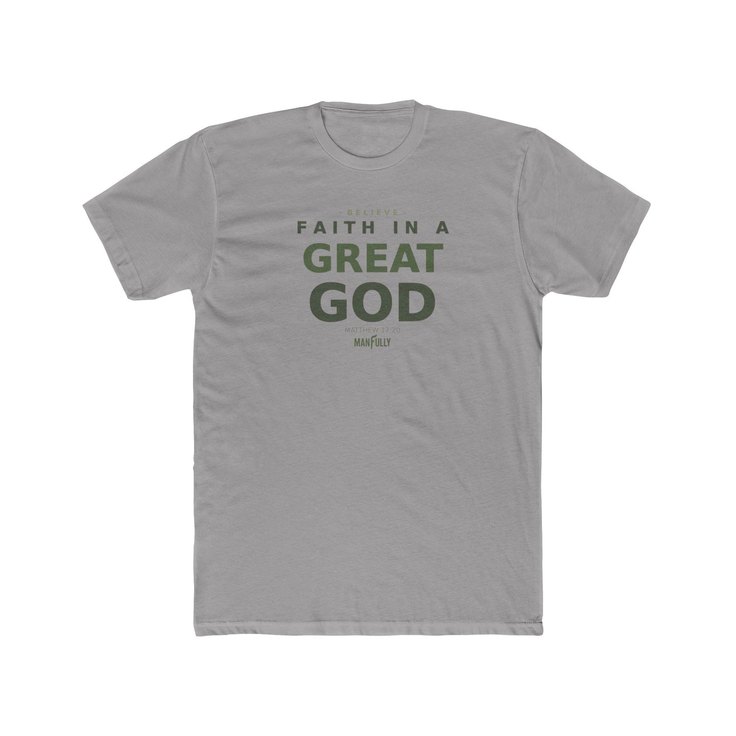 Manfully - Faith in a Great God Unisex Cotton Crew Tee | Inspirational Christian T-Shirt