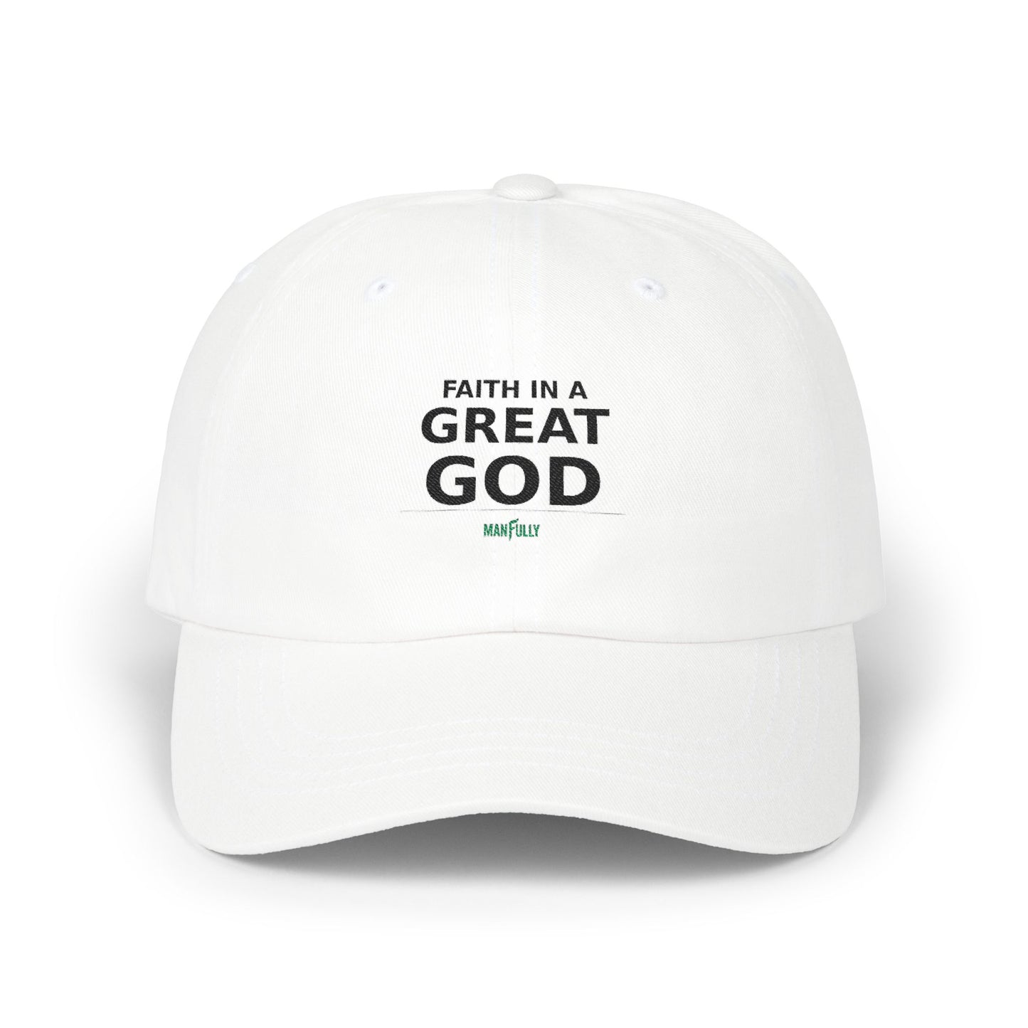 Manfully - Faith in a Great God Dad Cap | Embroidered Christian Hat