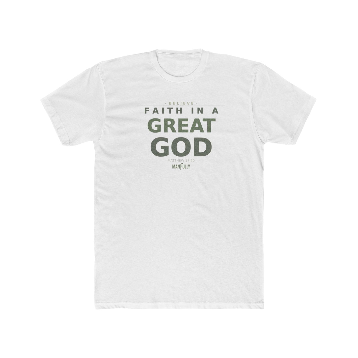 Manfully - Faith in a Great God Unisex Cotton Crew Tee | Inspirational Christian T-Shirt