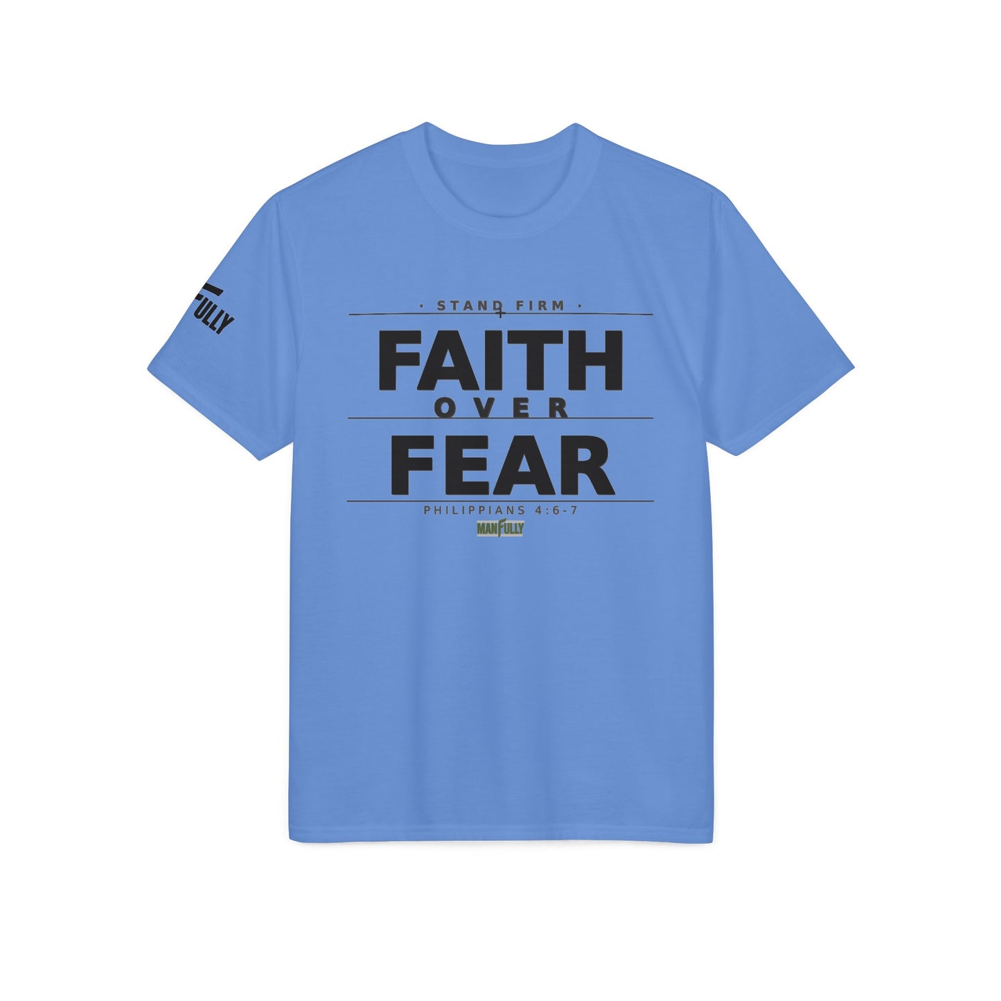 MANFULLY - Faith Over Fear T-Shirt | Front Print— Philippians 4:6-7 Inspirational Christian Tee