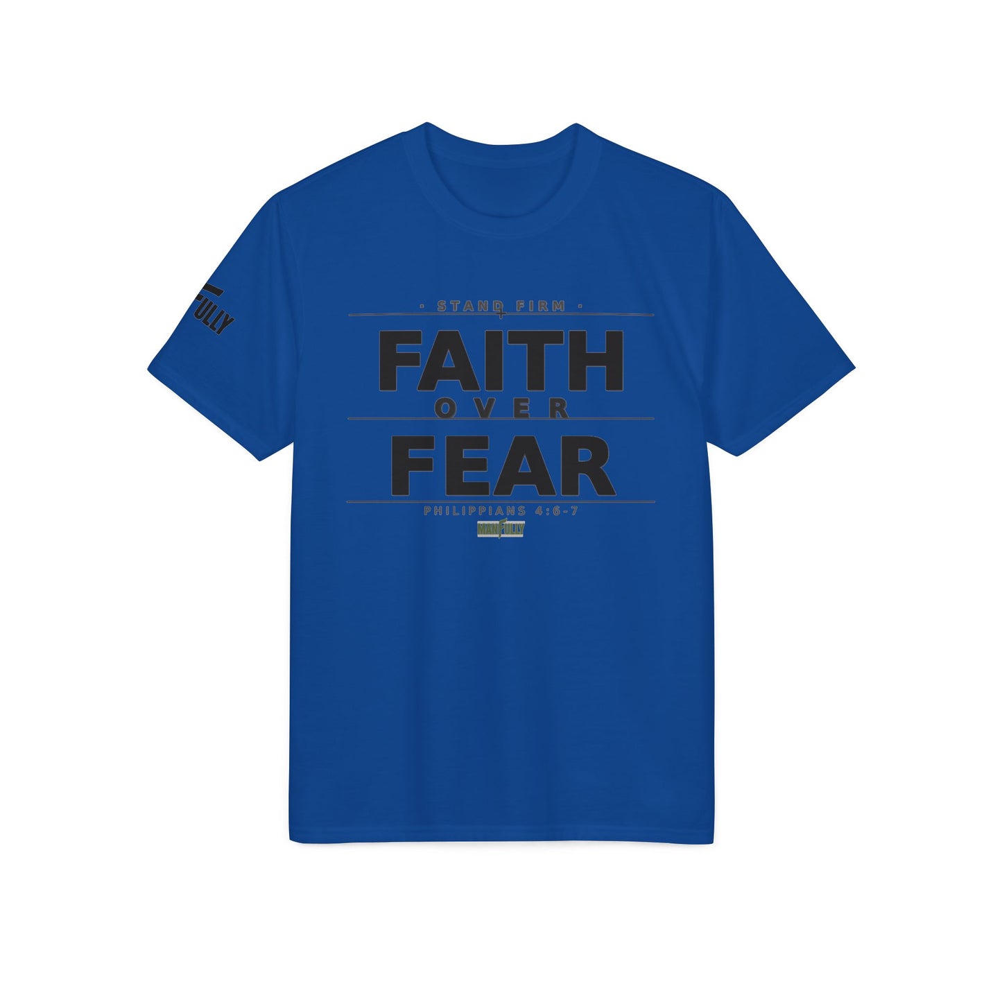 MANFULLY - Faith Over Fear T-Shirt | Front Print— Philippians 4:6-7 Inspirational Christian Tee